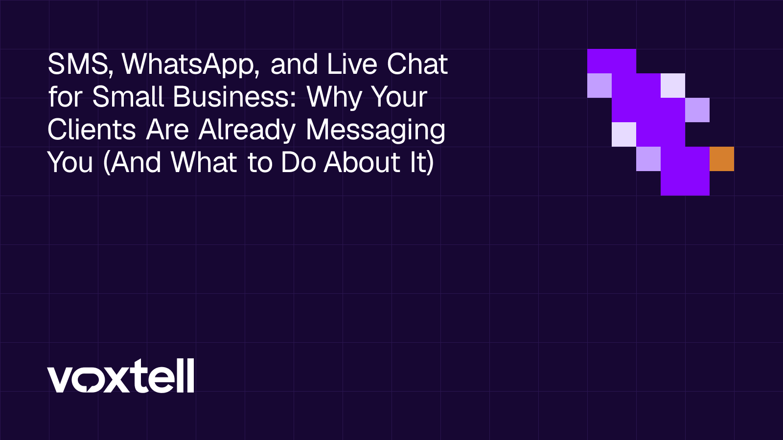 SMS, WhatsApp, and Live Chat for Small Business: Why Your Clients Are Already Messaging You (And What to Do About It) title card